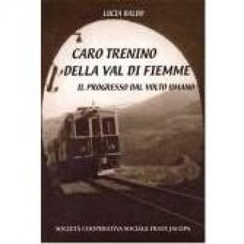 Caro trenino della Val di Fiemme. Il progresso dal volto umano