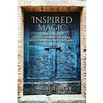 Inspired Magic: Your Guide to Transforming Your Life With the Power of the Mind