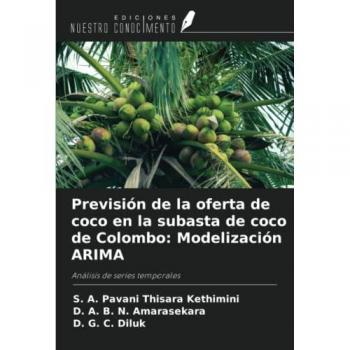 Thisara Kethimini, S. A. Pavani: Previsión de la oferta de coco en la subasta de coco de Colombo: Modelización ARIMA