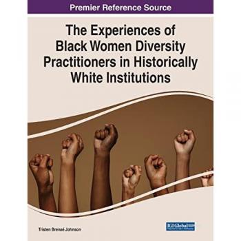 The Experiences of Black Women Diversity Practitioners in Historically White Institutions