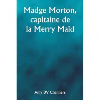 Chalmers, Amy DV: Madge Morton, capitaine de la Merry Maid