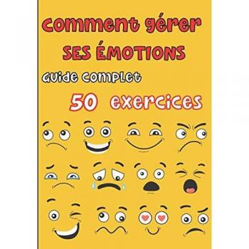 Comment gérer ses émotions