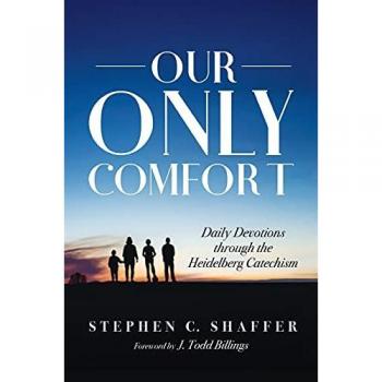 Our Only Comfort: Daily Devotions Through the Heidelberg Catechism
