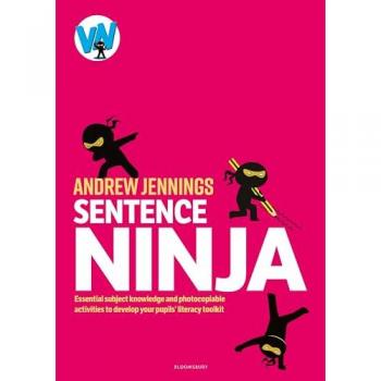 Sentence Ninja : Essential subject knowledge and photocopiable activities to develop your pupils’ literacy toolkit