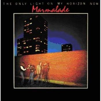 Marmalade The Only Light On My Horizon Now