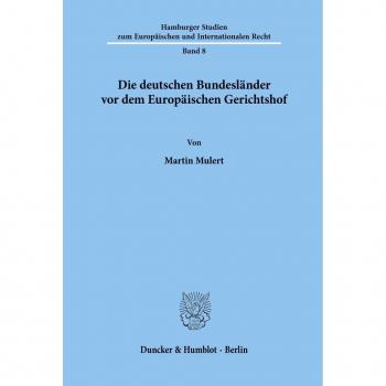 Mulert, Martin: Die deutschen Bundesländer vor dem Europäischen Gerichtshof.