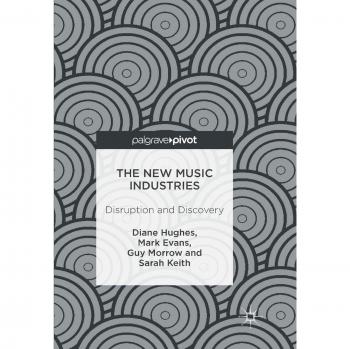 The New Music Industries: Disruption and Discovery