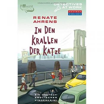Renate Ahrens Detectives At Work. In Den Krallen Der Katze: Ein Deutsch-Englischer Kinderkrimi