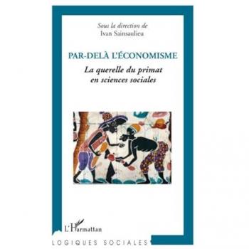 Par-delà l'économisme : La querelle du primat en sciences sociales
