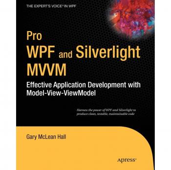 Hall, Gary: Pro WPF and Silverlight MVVM