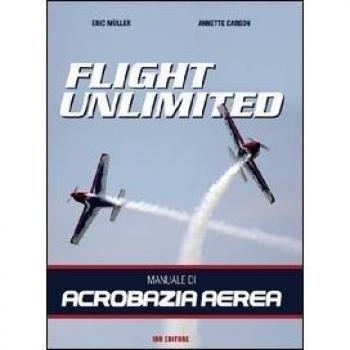 Flight unlimited. Manuale di acrobazia aerea