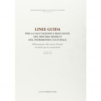 Linee guida per la valutazione e riduzione del rischio del patrimonio culturale. Allineamento alle nuove norme tecniche per le costruzioni