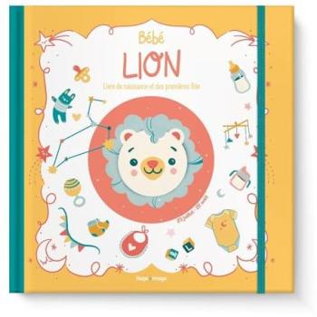 Bébé Lion : livre de naissance et des premières fois : 23 juillet-22 août