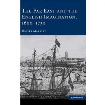 The far east and the english imagination, 1600-1730 hardcover