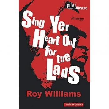 Sing Yer Heart Out for the Lads (Modern Plays)