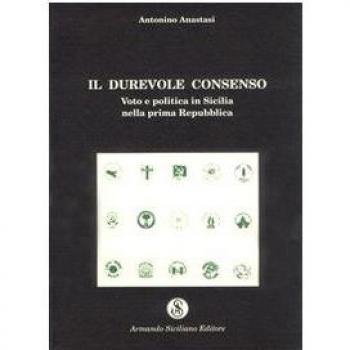 Il durevole consenso. Voto e politica in Sicilia nella prima Repubblica
