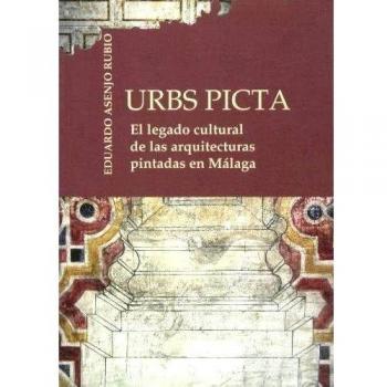 Urbs Picta: El legado cultural de las arquitecturas pintadas en Málaga. NUEVO