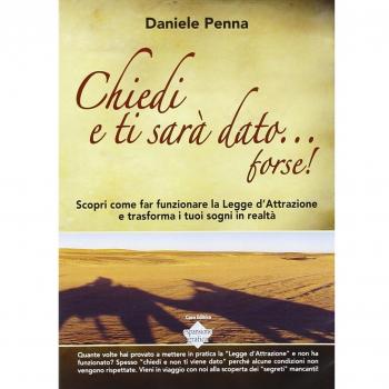 Chiedi e ti sarà dato... forse! Scopri come far funzionare la legge d'attrazione e trasforma i tuoi sogni in realtà. Con DVD-ROM