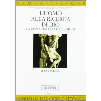 L'uomo alla ricerca di Dio. La domanda delle religioni