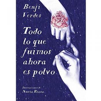 Todo lo que fuimos ahora es polvo