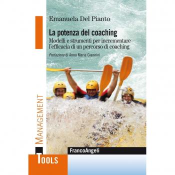 La potenza del coaching. Modelli e strumenti per incrementare l'efficacia di un percorso di coaching