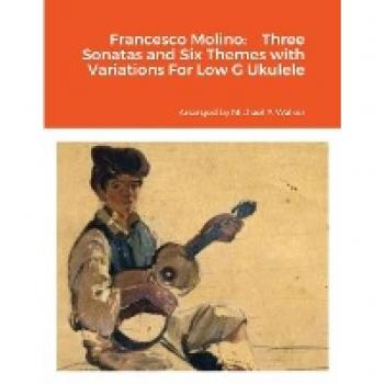 Francesco Molino: Sonatas and Variations for Low G Ukulele