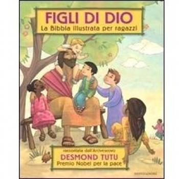 Figli di Dio. La Bibbia illustrata per ragazzi