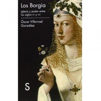 Los Borgia: Iglesia y Poder entre los siglos XV y XVI