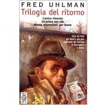Trilogia del ritorno: L'amico ritrovato-Un'anima non vile-Niente resurrezioni, per favore