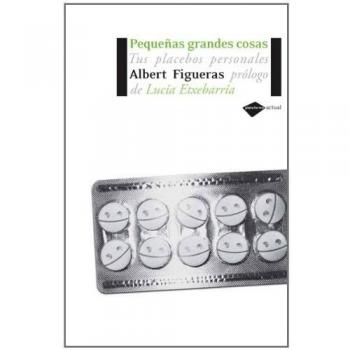 Pequeñas grandes cosas: Tus placebos personales (Actual)