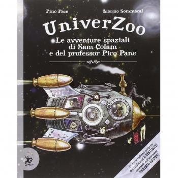 Univerzoo. Le avventure spaziali di Sam Colam e del professor Pico Pane