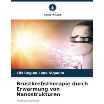 Lima Siqueira, Elis Regina: Brustkrebstherapie durch Erwärmung von Nanostrukturen