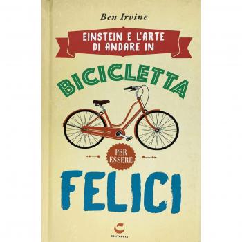 Einstein e l'arte di andare in bicicletta e vivere felici