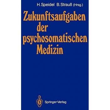 Zukunftsaufgaben der psychosomatischen Medizin