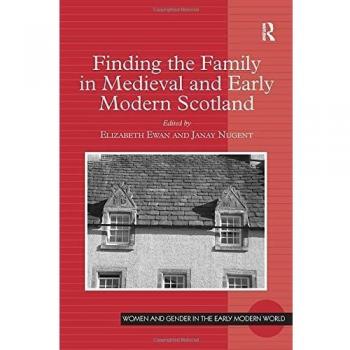 Finding the Family in Medieval and Early Modern Scotland