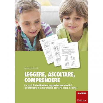 Leggere, ascoltare, comprendere. Percorsi di riabilitazione logopedica per bambini con difficoltà di comprensione del testo orale e scritto