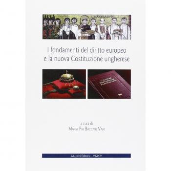 I fondamenti del diritto europeo e la nuova Costituzione ungherese. Ediz. italiana e inglese