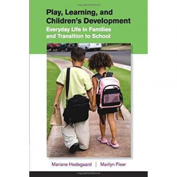 Play, Learning, and Children's Development: Everyday Life in Families and Transition to School