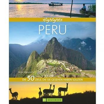 Highlights Peru: Die 50 Ziele, die Sie gesehen haben sollten