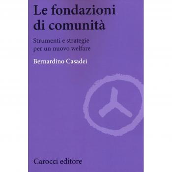 Le fondazioni di comunità. Strumenti e strategie per un nuovo welfare