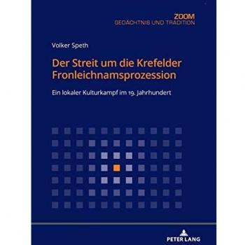 Der Streit um die Krefelder Fronleichnamsprozession: Ein lokaler Kulturkampf im 19. Jahrhundert