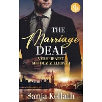 Sanja Kellath The Marriage Deal: Verheiratet Mit Dem Millionär