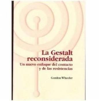 Gestalt Reconsiderada, La. un Nuevo Enfoque del Contacto y de las Resistencias.