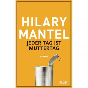 Jeder Tag ist Muttertag | Hilary Mantel