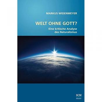Welt ohne Gott?: Eine kritische Analyse des Naturalismus