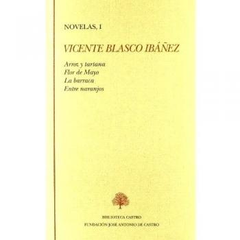 Novelas (I): arroz y tartana / flor de mayo / la barraca / entre naranjos