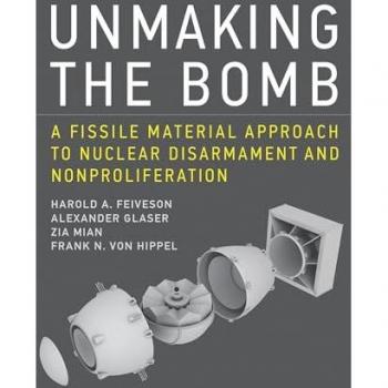 Unmaking the Bomb: A Fissile Material Approach to Nuclear Disarmament and Nonproliferation (The MIT Press)