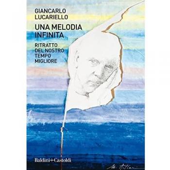 Una melodia infinita. Ritratto del nostro tempo migliore