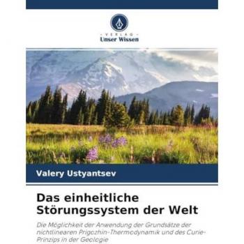 Das einheitliche Störungssystem der Welt: Die Möglichkeit der Anwendung der Grundsätze der nichtlinearen Prigozhin-Thermodynamik und des Curie-Prinzips in der Geologie