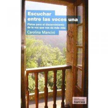 Escuchar entre las voces una: Pistas para el discernimiento de la voz que nos da más vida (Tapa blanda).